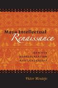 Maya Intellectual Renaissance: Identity, Representation, and Leadership