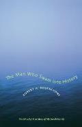 The Man Who Swam Into History: The (Mostly) True Story of My Jewish Family