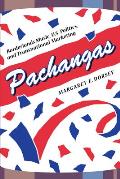 Pachangas: Borderlands Music, U.S. Politics, and Transnational Marketing