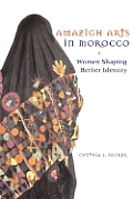 Amazigh Arts in Morocco Women Shaping Berber Identity