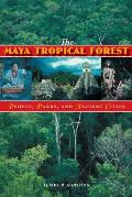 The Maya Tropical Forest: People, Parks, & Ancient Cities