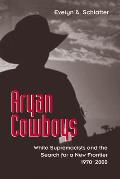 Aryan Cowboys: White Supremacists and the Search for a New Frontier, 1970-2000