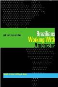 Brazilians Working With Americans/Brasileiros que trabalham com americanos: Cultural Case Studies/Estudos de casos culturais