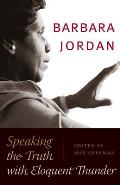 Barbara Jordan Speaking the Truth with Eloquent Thunder With DVD