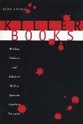 Killer Books: Writing, Violence, and Ethics in Modern Spanish American Narrative