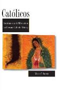 Cat?licos: Resistance and Affirmation in Chicano Catholic History