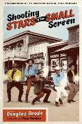 Shooting Stars of the Small Screen: Encyclopedia of TV Western Actors (1946-Present)