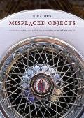 Misplaced Objects: Migrating Collections and Recollections in Europe and the Americas