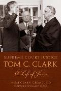 Supreme Court Justice Tom C. Clark: A Life of Service