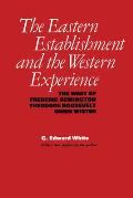 The Eastern Establishment and the Western Experience: The West of Frederic Remington, Theodore Roosevelt, and Owen Wister