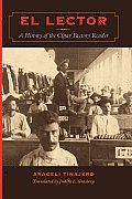 El Lector A History of the Cigar Factory Reader