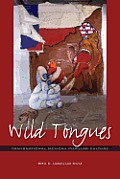 Wild Tongues Transnational Mexican Popular Culture