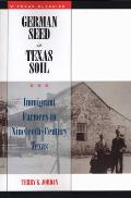 German Seed in Texas Soil: Immigrant Farmers in Nineteenth-Century Texas