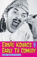 Ernie Kovacs & Early TV Comedy: Nothing in Moderation