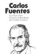 Carlos Fuentes: A Critical View