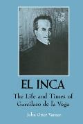El Inca: The Life and Times of Garcilaso de la Vega