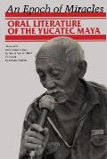 An Epoch of Miracles: Oral Literature of the Yucatec Maya