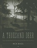 Thousand Deer Four Generations of Hunting & the Hill Country