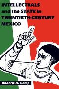 Intellectuals and the State in Twentieth-Century Mexico