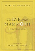 Eye Of The Mammoth Selected Essays
