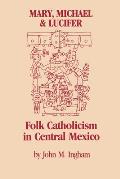 Mary, Michael & Lucifer: Folk Catholicism in Central Mexico