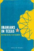 Iranians In Texas Migration Politics & Ethnic Identity