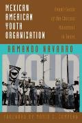 Mexican American Youth Organization: Avant-Garde of the Chicano Movement in Texas