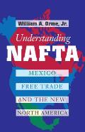 Understanding NAFTA: Mexico, Free Trade, and the New North America