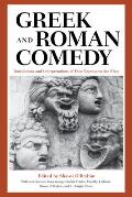 Greek and Roman Comedy: Translations and Interpretations of Four Representative Plays
