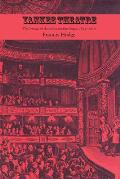 Yankee Theatre: The Image of America on the Stage, 1825-1850
