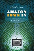 Amazon Town TV: An Audience Ethnography in Gurup?, Brazil