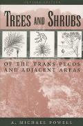 Trees & Shrubs of the Trans-Pecos and Adjacent Areas