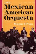 The Mexican American Orquesta: Music, Culture, and the Dialectic of Conflict