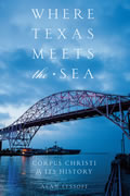 Where Texas Meets the Sea: Corpus Christi and Its History