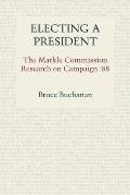Electing a President: The Markle Commission Research on Campaign '88
