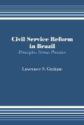 Civil Service Reform in Brazil: Principles Versus Practice