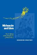 Michoac?n and Eden: Vasco de Quiroga and the Evangelization of Western Mexico