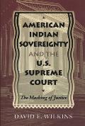 American Indian Sovereignty and the U.S. Supreme Court: The Masking of Justice