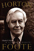 Horton Foote A Literary Biography