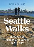 Seattle Walks Discovering History & Nature in the City