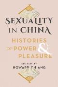 Sexuality in China Histories of Power & Pleasure