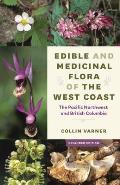 Edible & Medicinal Flora of the West Coast The Pacific Northwest & British Columbia