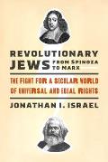 Revolutionary Jews from Spinoza to Marx: The Fight for a Secular World of Universal and Equal Rights