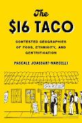 The $16 Taco Contested Geographies of Food Ethnicity & Gentrification