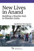 New Lives in Anand: Building a Muslim Hub in Western India