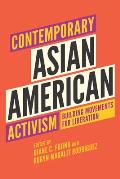 Contemporary Asian American Activism Building Movements for Liberation