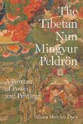 The Tibetan Nun Mingyur Peldr?n: A Woman of Power and Privilege