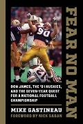 Fear No Man Don James the 91 Huskies & the Seven Year Quest for a National Football Championship