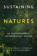 Sustaining Natures An Environmental Anthropology Reader