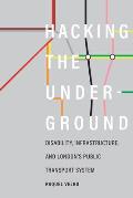 Hacking the Underground: Disability, Infrastructure, and London's Public Transport System